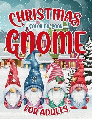 Christmas Gnome Coloring Book: Easy and Simple Coloring Pages for Adults & Kids for Fun & Relaxation: Large Print with Christmas Scenes to Color - Annaliese Austin