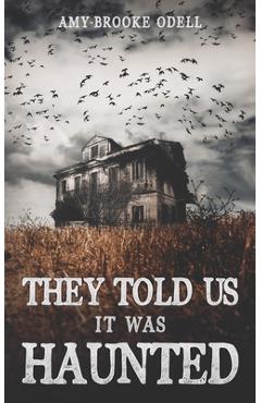 Coperta cărții 'They Told Us It Was Haunted - Amy-brooke Odell'