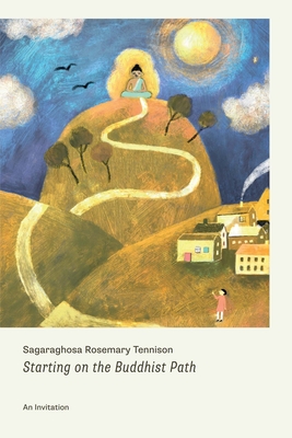 Starting on the Buddhist Path: An Invitation: An Invitation - Sagaraghosa Rosemary Tennison