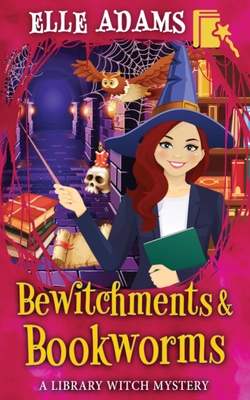 Bewitchments & Bookworms - Elle Adams