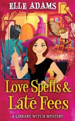 Love Spells & Late Fees - Elle Adams