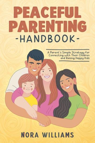 Coperta cărții 'Peaceful Parenting Handbook: A Parent's Simple Strategy for Connecting with Their Children and Raising Happy Kids -'