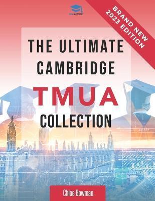 The Ultimate Cambridge TMUA Collection: Complete syllabus guide, practice questions, mock papers, and past paper solutions to help you master the Camb - Rohan Agarwal