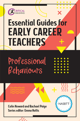 Essential Guides for Early Career Teachers: Professional Behaviours - Colin Howard