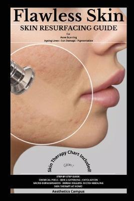 Flawless Skin: Skin Resurfacing Guide for Acne Scarring - Ageing Lines - Sun Damage - Pigmentation - Aesthetics Campus