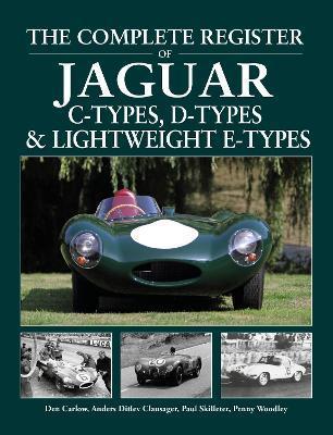 The Complete Register of Jaguar C-Types, D-Types and Lightweight E-Types - Den Carlow