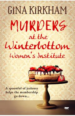 Coperta cărții 'Murders at the Winterbottom Women's Institute - Gina Kirkham'