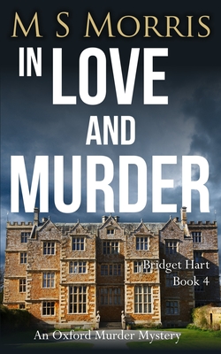 In Love And Murder: An Oxford Murder Mystery - M. S. Morris