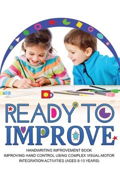 Coperta cărții 'Ready to Improve: Handwriting Improvement Activity book(age: 8-10 years); Improving hand control using complex'