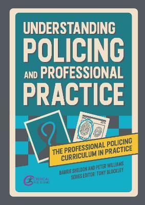 Understanding Policing and Professional Practice - Barrie Sheldon