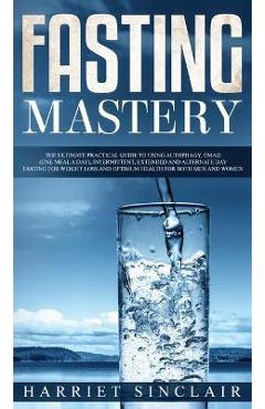 Coperta cărții 'Intermittent Fasting for Beginners: Learn How to Transform Your Body in 30 Days or Less with This Complete Weight Loss'