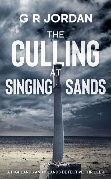 The Culling at Singing Sands: A Highlands and Islands Detective Thriller - G. R. Jordan