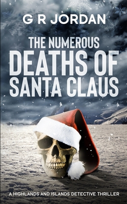 The Numerous Deaths of Santa Claus: A Highlands and Islands Detective Thriller - G. R. Jordan