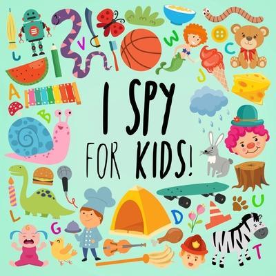 I Spy - For Kids!: A Fun Search and Find Book for Ages 2-5 - Webber Books