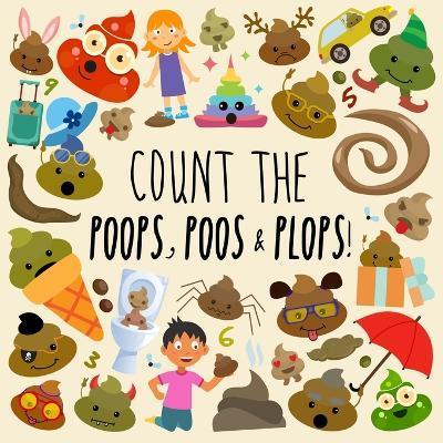 Count the Poops, Poos & Plops!: A Funny Picture Puzzle Book for 3-5 Year Olds - Webber Books