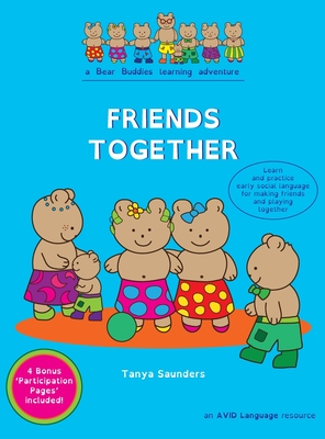 Friends Together: A Bear Buddies Learning Adventure: learn and practice early social language for making friends and playing together - Tanya Saunders