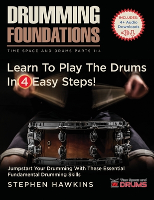 Drumming Foundations: Learn To Play The Drums In 4 Easy Steps! - Hawkins