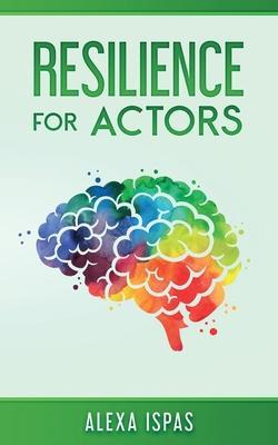 Resilience for Actors - Alexa Ispas