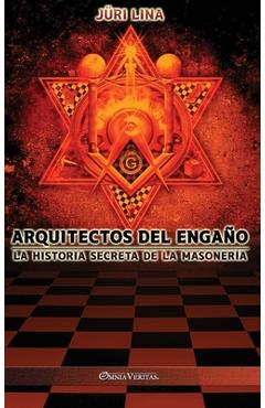 Poza produsului Arquitectos del engaño: La historia secreta de la masonería - Juri Lina