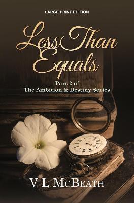 Less Than Equals: Part 2 of The Ambition & Destiny Series - Vl Mcbeath