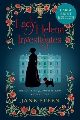 Lady Helena Investigates: Large Print Edition - Jane Steen