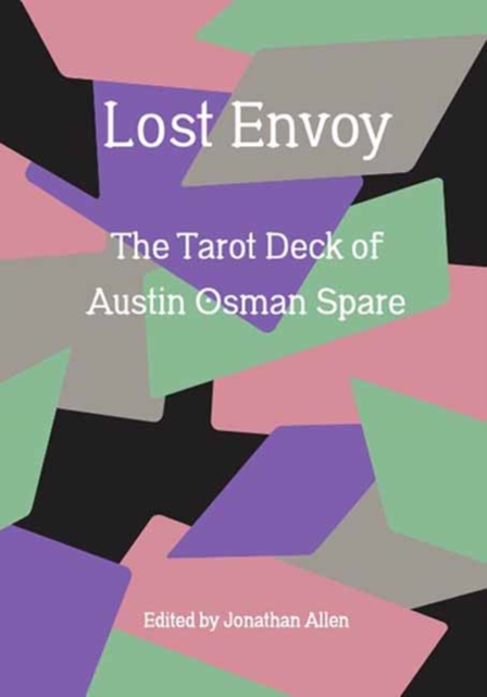 Lost Envoy, Revised and Updated Edition: The Tarot Deck of Austin Osman Spare - Jonathan Allen