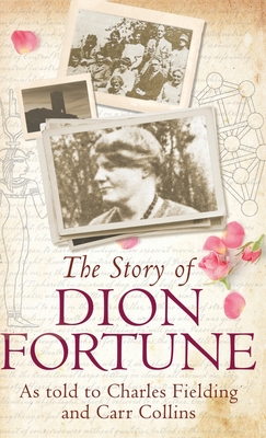 Coperta cărții 'The Story of Dion Fortune: As told to Charles Fielding and Carr Collins - Charles Fielding'