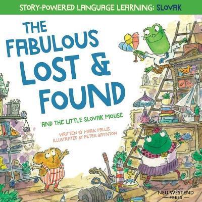 The Fabulous Lost and Found and the little Slovak mouse: heartwarming & fun bilingual English Slovak book for kids - Peter Baynton