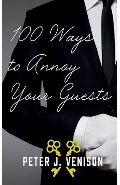 Poza produsului 100 Ways To Annoy Your Guests - Peter Venison