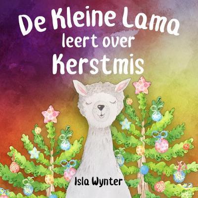 De Kleine Lama Leert Over Kerstmis - Isla Wynter