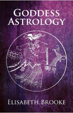 Coperta cărții 'Goddess Astrology - Elisabeth Brooke'