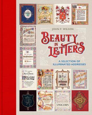 Beauty in Letters: A Selection of Illuminated Addresses - John P. Wilson
