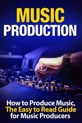 Music Production: How to Produce Music, The Easy to Read Guide for Music Producers Introduction - Tommy Swindali