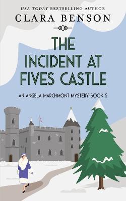 The Incident at Fives Castle - Clara Benson