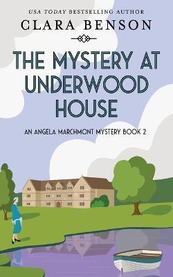 The Mystery at Underwood House - Clara Benson