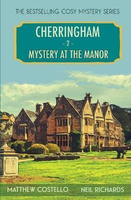 Mystery at the Manor: A Cherringham Cosy Mystery - Matthew Costello