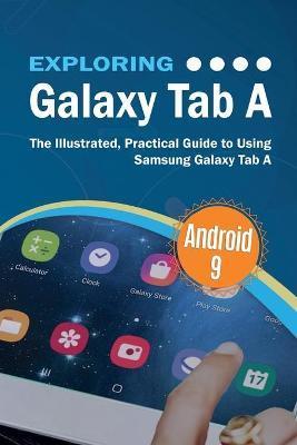 Exploring Galaxy Tab A: The Illustrated, Practical Guide to using Samsung Galaxy Tab A - Kevin Wilson