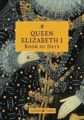 Queen Elizabeth I Book of Days - Tudor Times