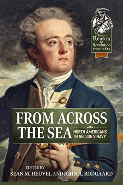 From Across the Sea: North Americans in Nelson's Navy - Sean M. Heuvel