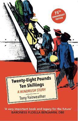 Twenty-Eight Pounds Ten Shillings: A Windrush Story - Tony Fairweather