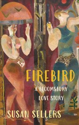 Firebird: A Bloomsbury Love Story - Susan Sellers