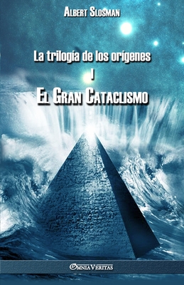 La trilogía de los orígenes I - El gran cataclismo - Albert Slosman