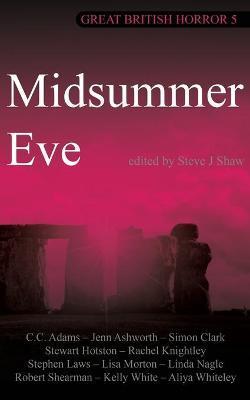 Great British Horror 5: Midsummer Eve - Steve J. Shaw