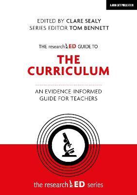The Researched Guide to the Curriculum: An Evidence-Informed Guide for Teachers - Clare Sealy