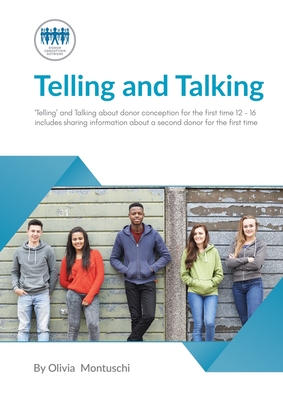 Telling and Talking for the first time 12-16 Years - A Guide for Parents - Donor Conception Network