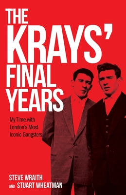 Coperta cărții 'The Krays' Final Years - Steve Wraith'