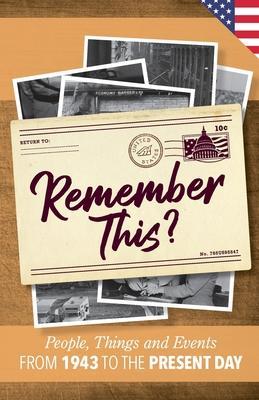 Remember This?: People, Things and Events from 1943 to the Present Day (US Edition) - Gilbert Moss