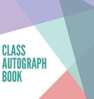 Class Autograph book hardcover: Class book to sign, memory book, keepsake, keepsake for students and teachers, end of year memory book - Lulu And Bell