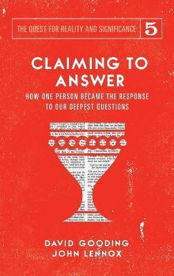 Claiming to Answer: How One Person Became the Response to our Deepest Questions - David W. Gooding