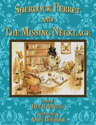 Sherlock Ferret and the Missing Necklace - Hugh Ashton